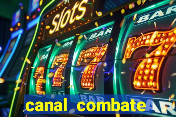 canal combate multicanais ao vivo